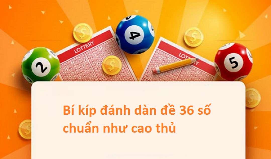 Đặc điểm của dàn đề 36 số bất bại 