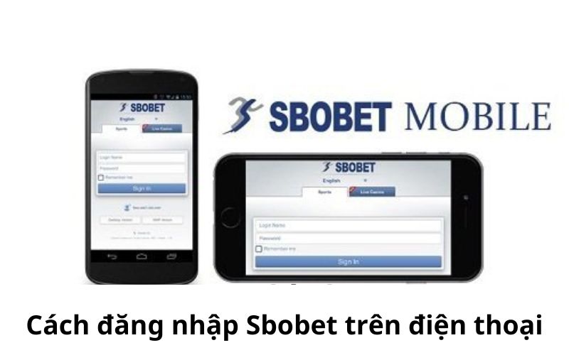 Đăng nhập trên điện thoại di động để trải nghiệm Sbobet tiện lợi